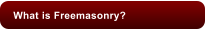 What is Freemasonry?